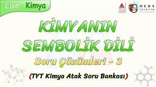 KİMYANIN SEMBOLİK DİLİ  SORU ÇÖZÜMLERİ - 3