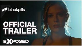 Exposed - Official Trailer HD  blackpills