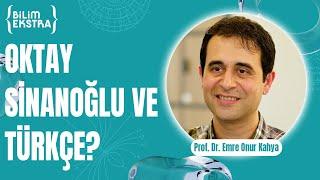 Oktay Sinanoğlu ve Türk dili?  Prof. Dr. Emre Onur Kahya ile Bilim Ekstra