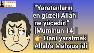 Allah Yaratanların En Güzeliyse Başka Yaratıcılar mı var