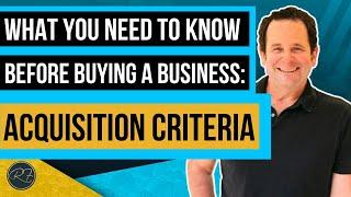 What You Should Know Before Buying A Business Acquisition Criteria