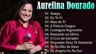 AURELINA DOURADO Tempo Ta Na Mão de Deus ..  Cd Completo Pra Todo Mundo Ouvir 2023