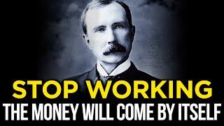 SECRET that allows you NOT to WORK The Proven Way to Wealth  John D. Rockefeller
