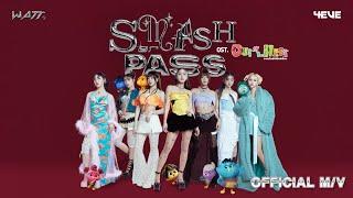 4EVE - Smash or Pass Ost. Out Of The Nest องครักษ์พิทักษ์เจี๊ยบ  Official MV 4K HD