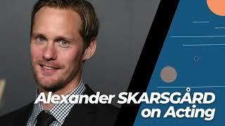 August 25 - Alexander Skarsgård about Acting.