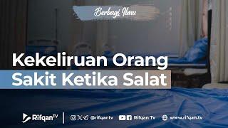 Kekeliruan Orang Sakit Ketika Salat - Ustaz Dr. Muhammad Haikal Ali Basyarahil M.A.