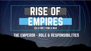 Rise of Empires Ice And Fire  Rise of Empires Fire And War - The Emperor  - Role & Responsiblities