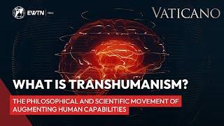 What is Transhumanism The Philosophical and Scientific Movement of Augmenting Human Capabilities