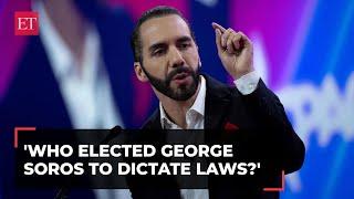 Who elected George Soros to dictate laws? El Salvador President Bukele blasts global elites