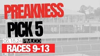 Preakness Day Late Pick 5  Races 9-13  May 18 2024