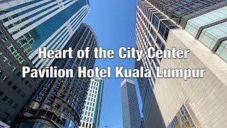 Heart of the City Center - Pavilion Hotel Kuala Lumpur