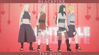 BLACKPINK  - The Girls - Hinata*Sakura*Ino*Temari  Naruto MMD