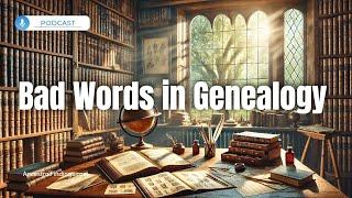 Bad Words in Genealogy  Ancestral Findings Podcast