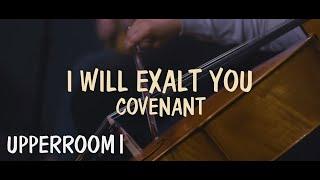 I Will Exalt You + Covenant  Soaking  UPPERROOM