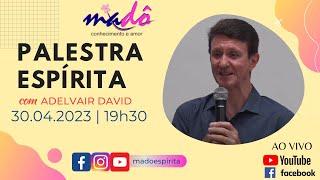 Palestra espírita com Adelvair David. 30.04.2023