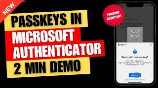 First look Microsoft Authenticator goes phishing resistant with passkeys 2 min demo