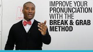 Understand more and improve your English pronunciation with the BREAK& GRAB METHOD