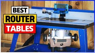 Best Router Tables 2024 Top 5 Router Tables Review