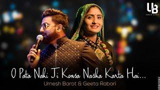 O Pata Nahi Ji Konsa Nasha Karta Hai  Umesh Barot  Geeta Rabari  New Hindi Song  Live Program