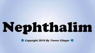 How To Pronounce Nephthalim