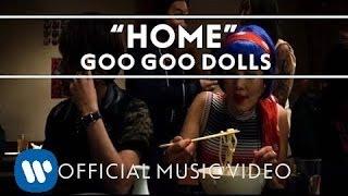 Goo Goo Dolls - Home Official Music Video