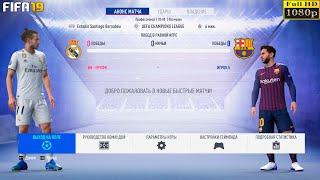 FIFA 19-Real Madrid VS Barcelona FULL GAMEPLAY-1080HD FINAL ULC FINAL MATCH