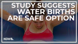 New Oregon State University research suggests water births are a safe option