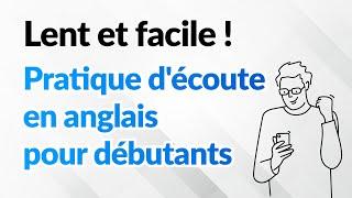 Lent et facile  Pratique découte en anglais pour débutants