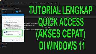 Tutorial Lengkap Cara Aktifkan dan Mematikan Quick Access Akses Cepat di Windows 11