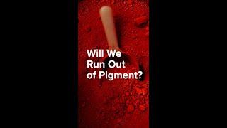 Will We Run Out of Pigment?