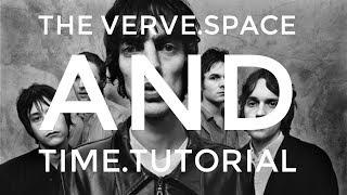 THE VERVE..SPACE AND TIME..TUTORIAL