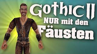 Gothic II als Faustkämpfer FIST ONLY RUN