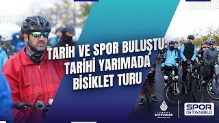 Tarih ve Spor Buluştu Tarihi Yarımada Bisiklet Turu