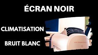 Bruit AIR CONDITIONNÉ  CLIMATISEUR ÉCRAN NOIR  Bruit Blanc ASMR ️10 Heures de Climatisation