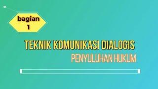 KOMUNIKASI DIALOGIS PENYULUHAN HUKUM BAGIAN 1