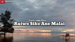 KUIWO SIKO ANE MALAICover Lagu Dero