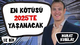 En kötüsünü 2025te yaşayacağız & IMF reçetesi mi uygulanıyor?  Murat Kubilay