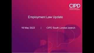 Employment Law Update 19 May 2022 CIPD South London branch