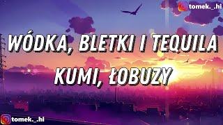 Kumi Łobuzy - WÓDKA BLETKI I TEQUILA TEKSTLYRICS