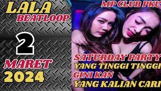 DJ LALA BEATLOOP 2 MARET 2K24  YANG TINGGI TINGGI GINI KAN YANG KALIAN CARI  SATURDAY PARTY