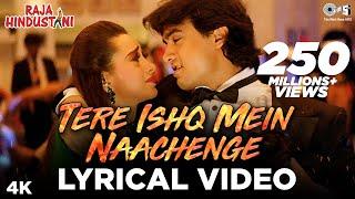 Tere Ishq Mein Naachenge Lyrical  Aamir Khan Karisma  Kumar Sanu  Raja Hindustani  90s Hits