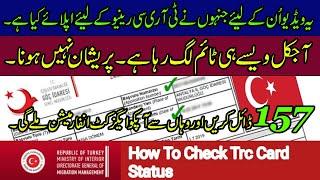 Turkey TRC Renewal  How to check TRC Card Status  Dial 157 to get authentic information