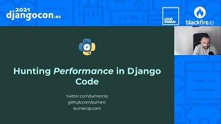 DjangoCon 2021  Hunting Performance in Django Code  Sümer Cip