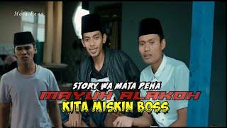 story wa MATA PENA terbaru mayuh alakoh KITA MISKIN BOSS