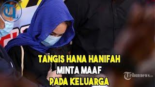 Tangis Hana Hanifah Minta Maaf Pada Keluarga Usai Dilepaskan Polisi