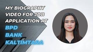 My Biography Video For Job Application at BPD. Bank KALTIMTARA