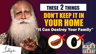 BEWARE It Can Destroy Your Family- Dont Keep These 2 Things In Your Home  Sadhguru