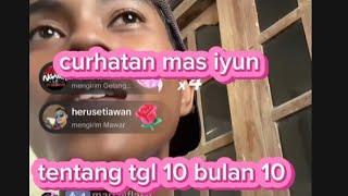 CURHATAN MAS IYUN TENTANG TGL 10 BULANG 10 #SOBATNGARET #MASIYUN