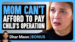 MOM CANT AFFORD TO PAY Childs Operation  Dhar Mann Bonus