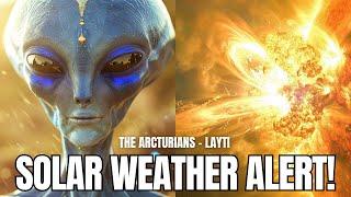 ***PREPARING YOUR BODIES FOR THE SOLAR FLASH***  The Arcturians - LAAYTI